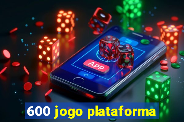 600 jogo plataforma